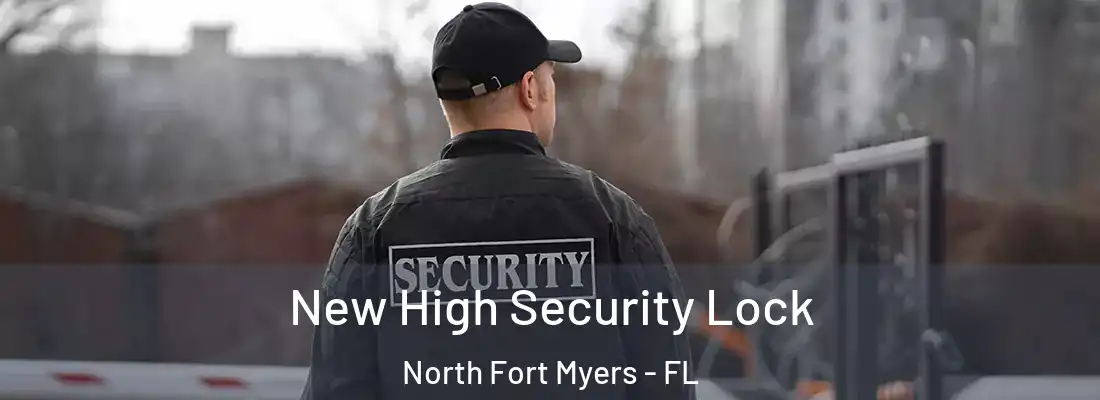 New High Security Lock North Fort Myers - FL