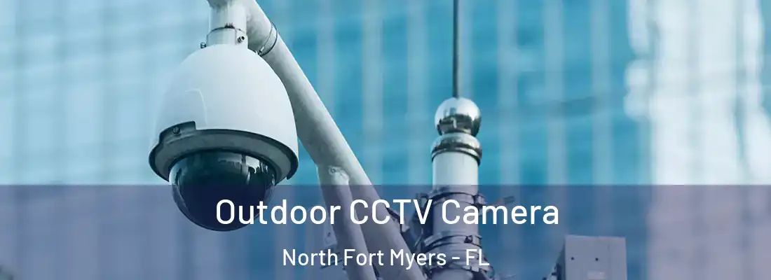 Outdoor CCTV Camera North Fort Myers - FL