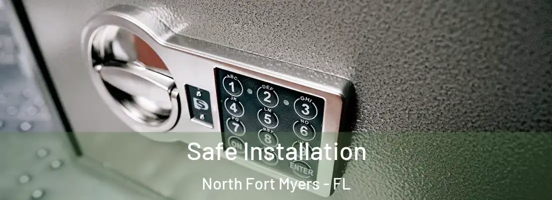 Safe Installation North Fort Myers - FL